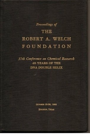 Image for Proceedings Of The Robert A. Welch Foundation 37th Conference On Chemical Research (October 25-26, 1993, Houston, Texas) : 40 Years Of The DNA Double Helix