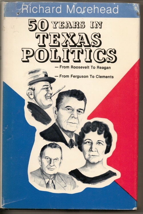 Image for 50 Years In Texas Politics, From Roosevelt to Reagan; from Ferguson to Clements