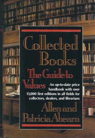 Image for Collected Books: The Guide To Values: An Up-To-Date Price Handbook with over 15,000 First Editions in all Fields for Collectors, Dealers, and Librarians
