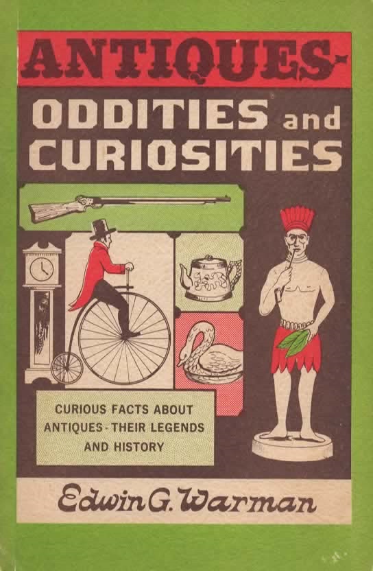 Image for Antiques -- Oddities And Curiosities Curious Facts about Antiques--Their Legends and History