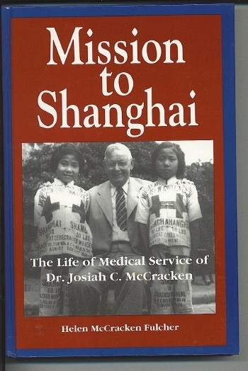 Image for Mission To Shanghai The Life of Medical Service of Dr. Josiah C. McCracken
