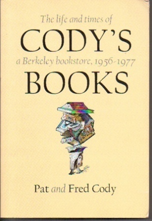 Image for Cody's Books: The Life And Times Of A Berkeley Bookstore, 1956-1977
