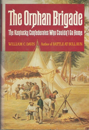 Image for The Orphan Brigade  The Kentucky Confederates Who Couldn't Go Home