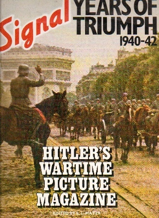 Image for Signal Years Of Triumph 1940-1942 Hitler's Wartime Picture Magazine