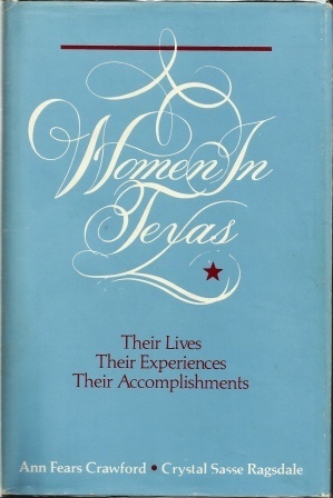 Image for Women In Texas: Their Lives, Their Experiences, Their Accomplishments