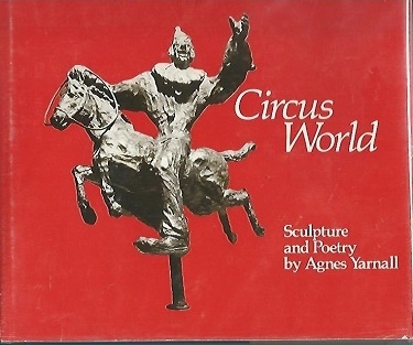 Image for Circus World Sculpture and Poetry by Agnes Yarnell