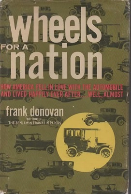 Image for Wheels For A Nation How America Fell in Love with the Automobile, and Lived Happily Ever After...well, Almost