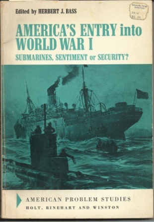 Image for America's Entry Into World War I Submarines, Sentiment or Security?