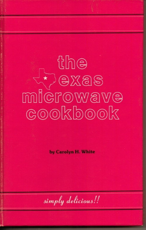 Image for The Texas Microwave Cookbook Simply Delicious! ! Classic Fare for Texas Tastes