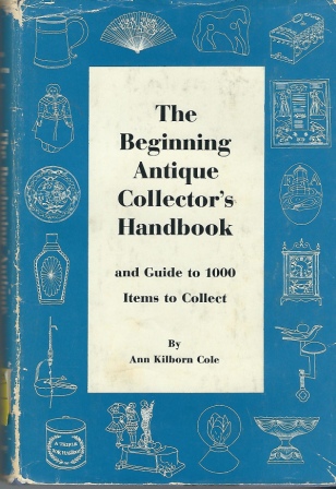 Image for The Beginning Antique Collector's Handbook And Guide to 1000 Items to Collect