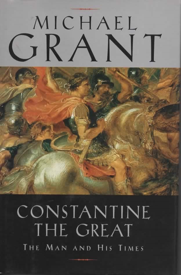 Image for Constantine The Great, The Man And His Times