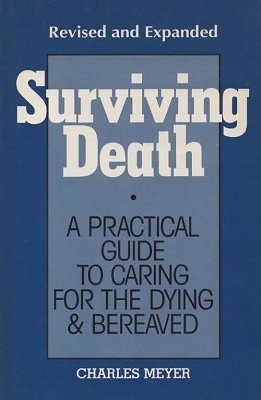 Image for Surviving Death A Practical Guide to Caring for the Dying & Bereaved