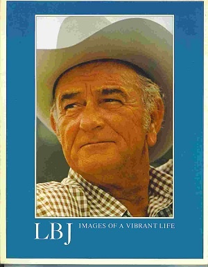 Image for LBJ 1908-1973: Images Of A Vibrant Life