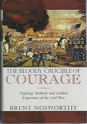 Image for The Bloody Crucible Of Courage Fighting Methods and Combat Experience of the Civil War