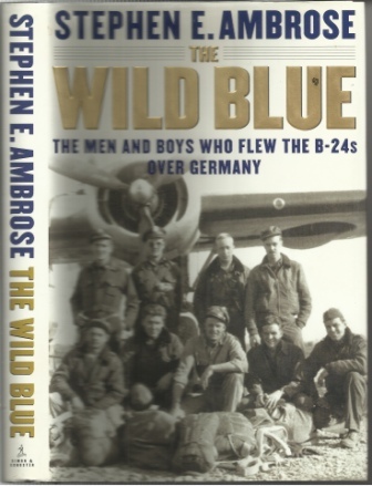 Image for The Wild Blue The Men and Boys Who Flew the B-24s over Germany