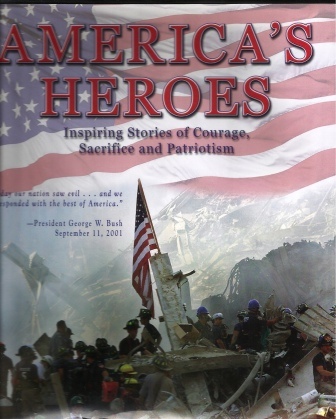 Image for America's Heroes, Inspiring Stories Of Courage, Sacrifice And Patriotism