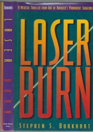 Laser Burn: A Medical Thriller by One of America's Prominent Surgeons Image for Laser Burn: A Medical Thriller by One of America's Prominent Surgeons