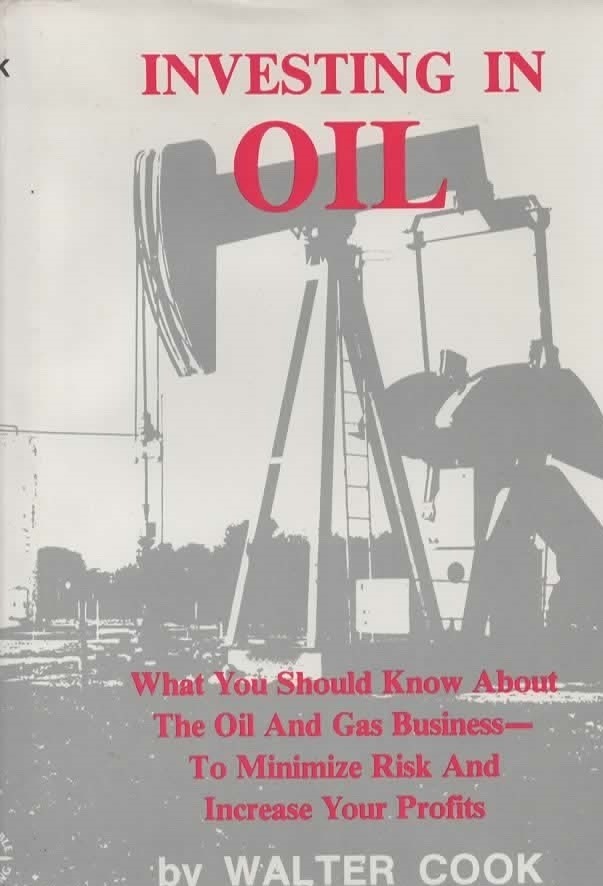 Image for Investing in Oil What You Should Know about the Oil and Gas Business--To Minimize Risk and Increase Your Profits
