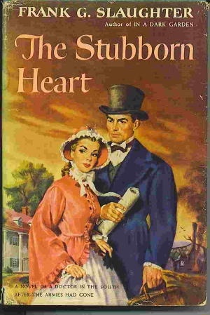 Image for The Stubborn Heart A Novel of a Doctor in the South after the Armies Had Gone