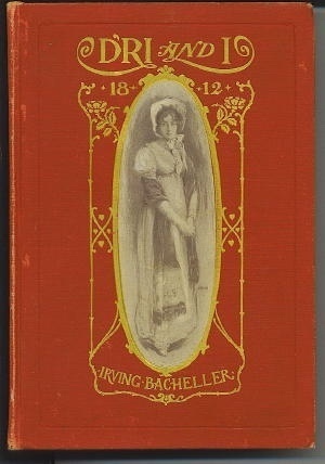Image for D`ri And I A Tale of Daring Deeds in the Second War with the British, Being the Memoirs of Colonel Ramon Bell, U. S. A.