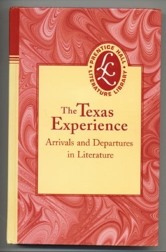 Image for The Texas Experience, Arrivals and Departures in Literature