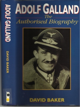 Adolf Galland The Authorised Biography Image for Adolf Galland The Authorised Biography