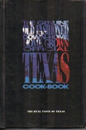 Image for The Genuine Old Fashioned Down-home Home Grown Official Texas Cook-book The Real Taste of Texas