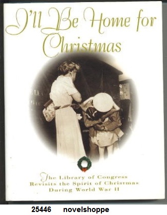 Image for I'll Be Home For Christmas The Library of Congress Revisits the Spirit of Christmas During World War II