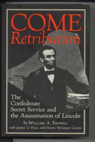 Image for Come Retribution The Confederate Secret Service and the Assassination of Lincoln