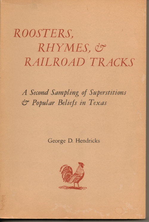 Image for Roosters, Rhymes And Railroad Tracks, A Second Sampling Of Superstitions & Popular Beliefs In Texas