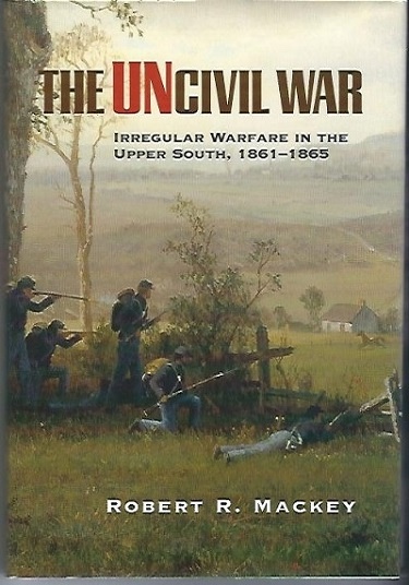 Image for The Uncivil War Irregular Warfare in the Upper South, 1861-1865