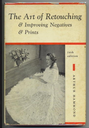 Image for The Art Of Retouching And Improving Negatives And Prints