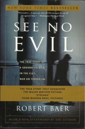 See No Evil, The True Story Of A Ground Soldier In The Cia's War On Terrorism Image for See No Evil, The True Story Of A Ground Soldier In The Cia's War On Terrorism