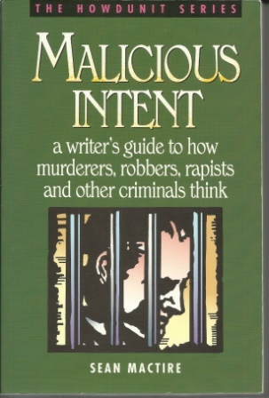 Image for Malicious Intent A Writer's Guide to How Murderers, Robbers, Rapists and Other Criminals Think
