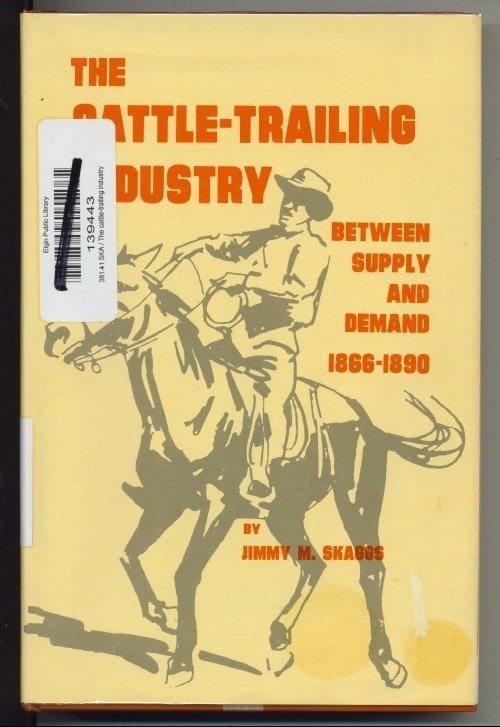 Image for The Cattle-Trailing Industry Between Supply and Demand 1866-1890