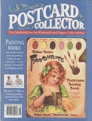 Postcard Collector Magazine, Vol. 13, No. 5, May 1995 The Marketplace for Postcard and Paper Collectibles Image for Postcard Collector Magazine, Vol. 13, No. 5, May 1995 The Marketplace for Postcard and Paper Collectibles