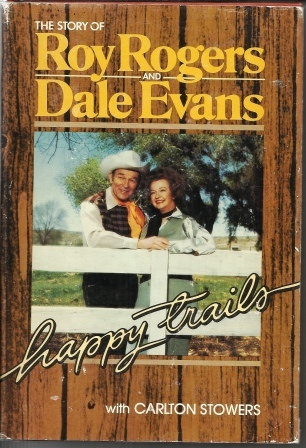 Image for Happy Trails The Story of Roy Rogers and Dale Evans