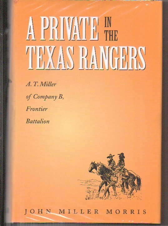 Image for A Private In The Texas Rangers: A. T. Miller Of Company B, Frontier Battalion