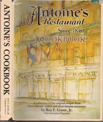 Image for Antoine's Restaurant, Since 1840, Cookbook A Collection of the Original Recipes from New Orleans' Oldest and Most Famous Restaurant