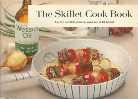 Image for The Skillet Cook Book The First Complete Guide to Glamorous Skillet Cooking