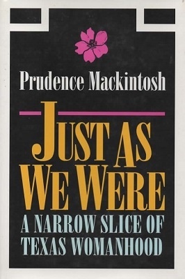 Image for Just As We Were: A Narrow Slice Of Texas Womanhood