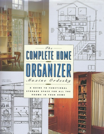 Image for The Complete Home Organizer A Guide to Functional Storage Space for all the Rooms in Your Home