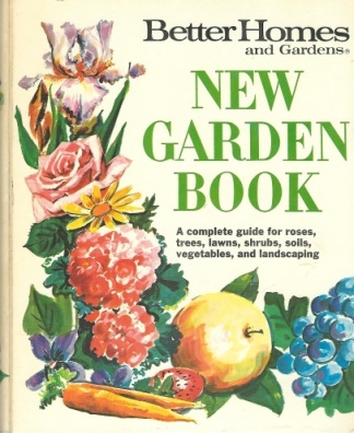 Image for Better Homes and Gardens New Garden Book  A Complete Guide for Roses, Trees, Lawns, Shrubs, Soils, Vegetables, and Landscaping