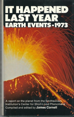 Image for It Happened Last Year! Earth Events - 1973 A Report on the Planet for 1973 from the Smithsonian Institution's Center for Short-Lived Phenomena