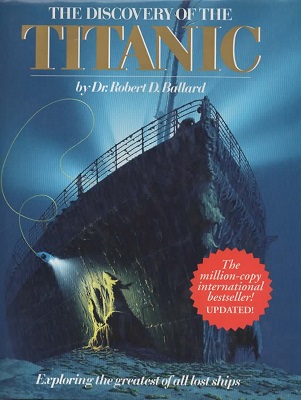 Image for The Discovery Of The Titanic Exploring the Greatest of all Lost Ships