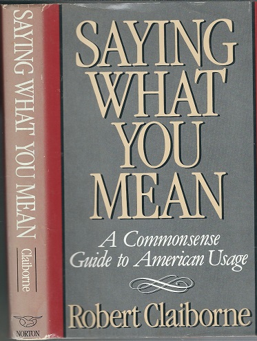 Image for Saying What You Mean: A Commonsense Guide to American Usage