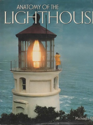 Image for Anatomy of the Lighthouse A History of Lighthouse Evolution