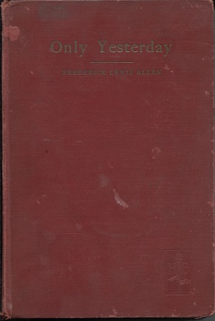 Only Yesterday An Informal History of the Nineteen-Twenties Image for Only Yesterday An Informal History of the Nineteen-Twenties