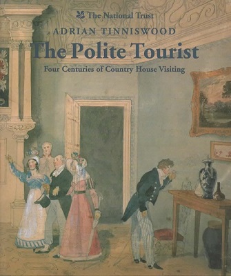 Image for The Polite Tourist Four Centuries of Country House Visiting