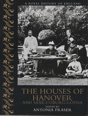 Image for The Houses of Hanover and Saxe-Coburg-Gotha A Royal History of England